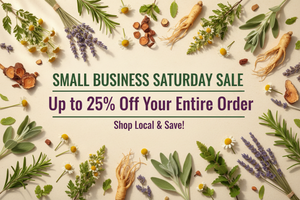 Small business saturday sale with up to 25% off your entire order and medicinal herbs in the background